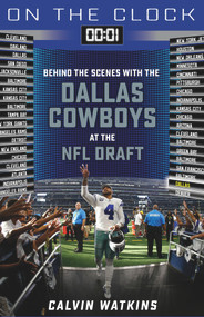On the Clock: Dallas Cowboys (Behind the Scenes with the Dallas Cowboys at the NFL Draft) by Calvin Watkins, 9781637271308