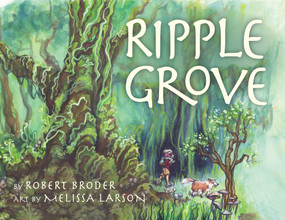 Ripple Grove by Robert Broder, Melissa Larson, Melissa Larson, 9781641608190