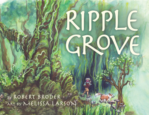 Ripple Grove by Robert Broder, Melissa Larson, Melissa Larson, 9781641608190
