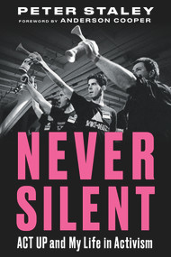 Never Silent (ACT UP and My Life in Activism) - 9781641608442 by Peter Staley, Anderson Cooper, 9781641608442