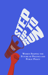 Step Up to Run (Women Shaping the Future of Politics and Public Policy) by Dionne Ybarra, Delaine Eastin, Myel Jenkins, Jackie Smith, Tara Sreekrishnan, 9781646032952