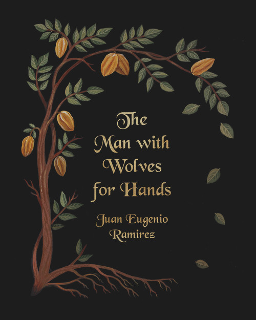 The Man with Wolves for Hands by Juan Eugenio Ramirez, 9781733015370