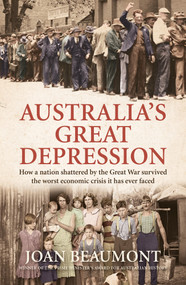 Australia's Great Depression (How a nation shattered by the Great War survived the worst economic crisis it has ever faced) by , 9781760293987
