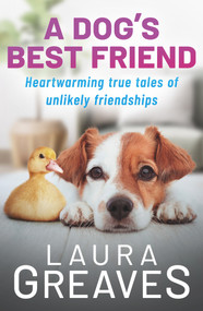 A Dog's Best Friend (Heartwarming true tales of unlikely friendship) by Laura Greaves, 9781761042522