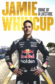 Jamie Whincup (Drive of a Lifetime) by Jamie Whincup, 9781761044885