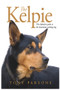 Kelpie (The definitive guide to the Australian working dog) by Tony Parsons, 9781761045677