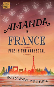 Amanda in France (Fire in the Cathedral) by Darlene Foster, 9781771682749