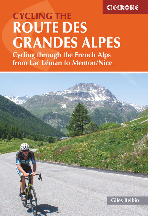 Cycling the Route des Grandes Alpes (Cycling through the French Alps from Lac Leman to Menton/Nice) by Giles Belbin, 9781786310545