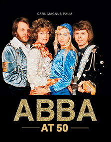 ABBA at 50 by Carl Magnus Palm, 9781786751010