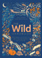 The Wild Handbook (Seasonal Activities to Help You Reconnect with Nature) by James Weston Lewis, Emily Thomas, 9781787419438