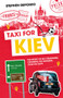 Taxi For Kiev (The Story of Six Strangers, Crossing Six Borders, Over Six Days) by Steve Deponeo, 9781801501132
