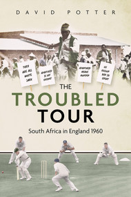 The Troubled Tour (South Africa in England 1960) by David Potter, 9781801502009