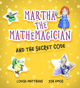 Martha the Mathemagician and the Secret Code by Louise Matthews, Joh Amos, 9781911093138