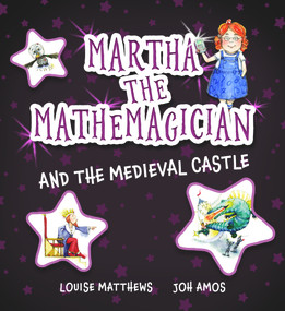 Martha the Mathemagician and the Medieval Castle by Louise Matthews, Joh Amos, 9781911093145