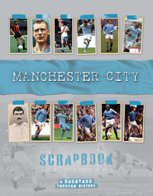 Manchester City Scrapbook (A Backpass through History) by Michael O'Neill, 9781912918638