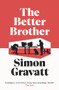 The Better Brother by Simon Gravatt, 9781913062903