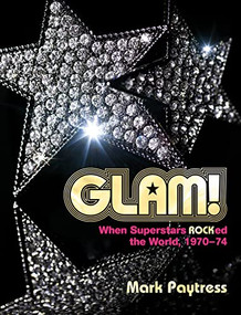 Glam!: An Eyewitness Account by Mark Paytress, 9781913172282