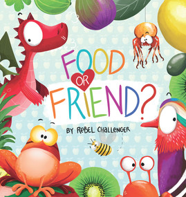 Food or Friend? by Rebel Challenger, 9781922503374