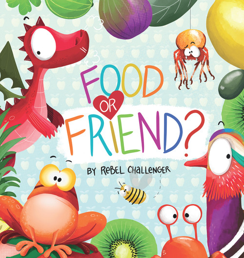 Food or Friend? by Rebel Challenger, 9781922503374