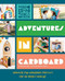 Adventures in Cardboard (Amazing DIY Cardboard Projects for the Whole Family!) by Eleanor Ford, 9781922514509