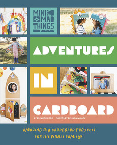 Adventures in Cardboard (Amazing DIY Cardboard Projects for the Whole Family!) by Eleanor Ford, 9781922514509