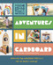 Adventures in Cardboard (Amazing DIY Cardboard Projects for the Whole Family!) by Eleanor Ford, 9781922514509