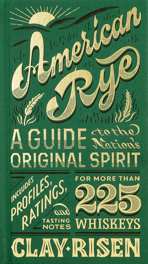 American Rye (A Guide to the Nation's Original Spirit) by Clay Risen, 9781935622758