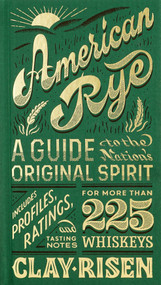 American Rye (A Guide to the Nation's Original Spirit) by Clay Risen, 9781935622758