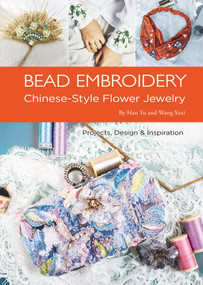 Bead Embroidery (Chinese-Style Flower Jewelry) by Yu Han, Yuxi Wang, 9781938368813