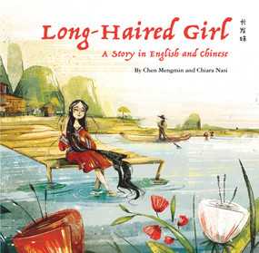 The Long-Haired Girl (A Story in English and Chinese) by Nasi Chiara, Mengmin Chen, 9781938368837