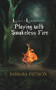 Playing with Smokeless Fire by Barbara Pietron, 9781940368146