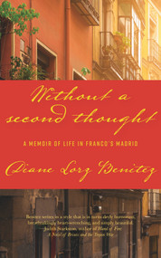 Without a Second Thought (A Memoir of Life in Franco's Madrid) - 9781940442440 by Diane Lorz Benitez, 9781940442440