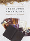 Greyhound Americans by Moncho Ollin Alvarado, 9781947817364