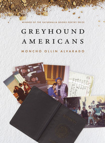 Greyhound Americans by Moncho Ollin Alvarado, 9781947817364