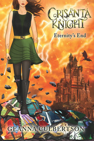 Crisanta Knight: Eternity's End (Book 9) by Geanna Culbertson, Geanna Culbertson, 9781952782831