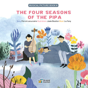 The Four Seasons of the Pipa by Josée Bisaillon, Liu Fang, Patrick Lacoursière, 9782898360152