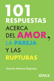 101 respuestas acerca del amor, la pareja y las rupturas (Spanish Edition) by Vicente Herrera-Gayosso, 9786077133933
