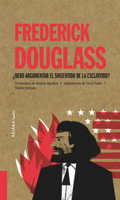 Frederick Douglass (¿Debo argumentar el sinsentido de la esclavitud?) (Spanish Edition) by Cinta Fosch, Arianna Squilloni, 9788418972027