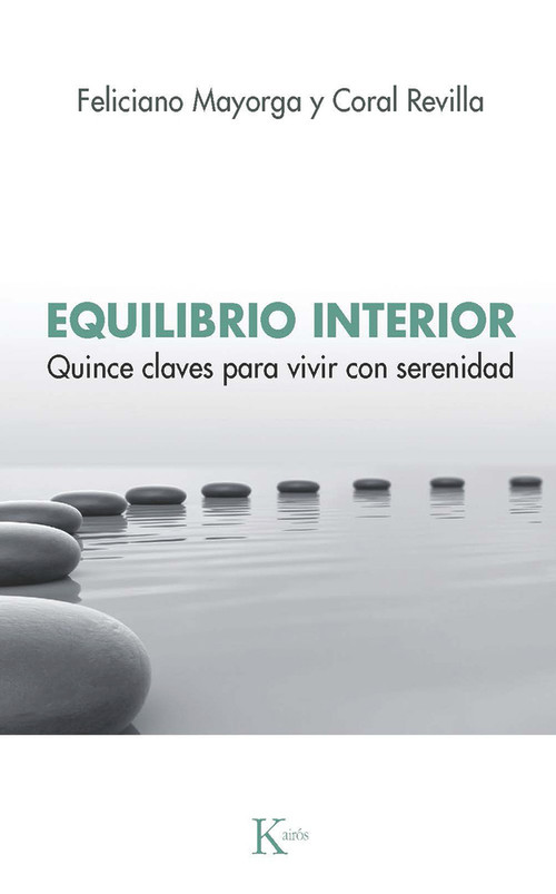 Equilibrio interior (Quince claves para vivir con serenidad) (Spanish Edition) by Feliciano Mayorga, Coral Revilla, 9788499889078