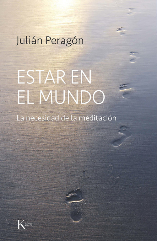 Estar en el mundo (La necesidad de la meditación) (Spanish Edition) by Julián Peragón, 9788499889573