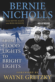Bernie Nicholls by Bernie Nicholls, Ross McKeon, Wayne Gretzky, 9781629378664