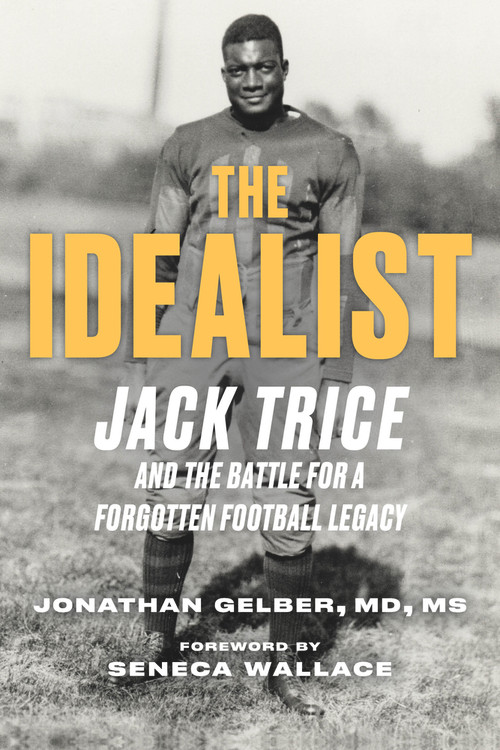 The Idealist (Jack Trice and the Battle for A Forgotten Football Legacy) by Jonathan Gelber, Seneca Wallace, 9781629379968