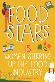 Food Stars (15 Women Stirring Up the Food Industry) by Ellen Mahoney, 9781641605854