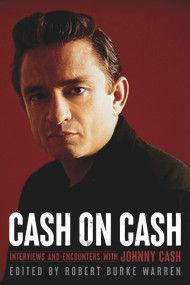 Cash on Cash (Interviews and Encounters with Johnny Cash) by Robert Burke Warren, 9781641606349