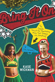 Bring It On (The Complete Story of the Cheerleading Movie That Changed, Like, Everything (No, Seriously)) by Kase Wickman, 9781641607087