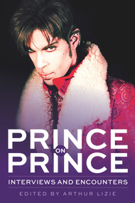 Prince on Prince (Interviews and Encounters) by Arthur Lizie, 9781641607155