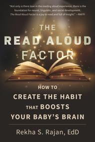 The Read Aloud Factor (How to Create the Habit That Boosts Your Baby's Brain) by Rekha S. Rajan, 9781641607667