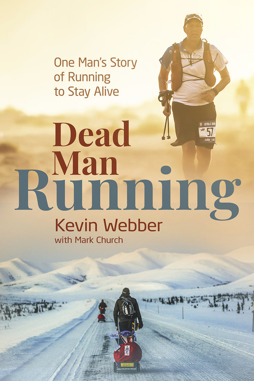 Dead Man Running (One Man's Story of Running to Stay Alive) by Kevin Webber, Mark Church, 9781785319884