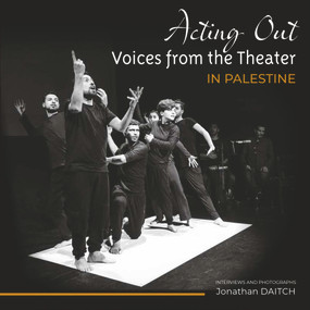 Acting Out (Voices from the Theatre in Palestine) by Jonathan Daitch, 9781914325014