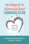 The Heart of Nonviolent Communication (25 Keys to Shift From Separation to Connection) by Stephanie Bachmann Mattei, Kristin K. Collier, 9781934336427